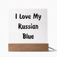 Love My Russian Blue - Square Acrylic Plaque