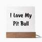 Love My Pit Bull v4 - Square Acrylic Plaque