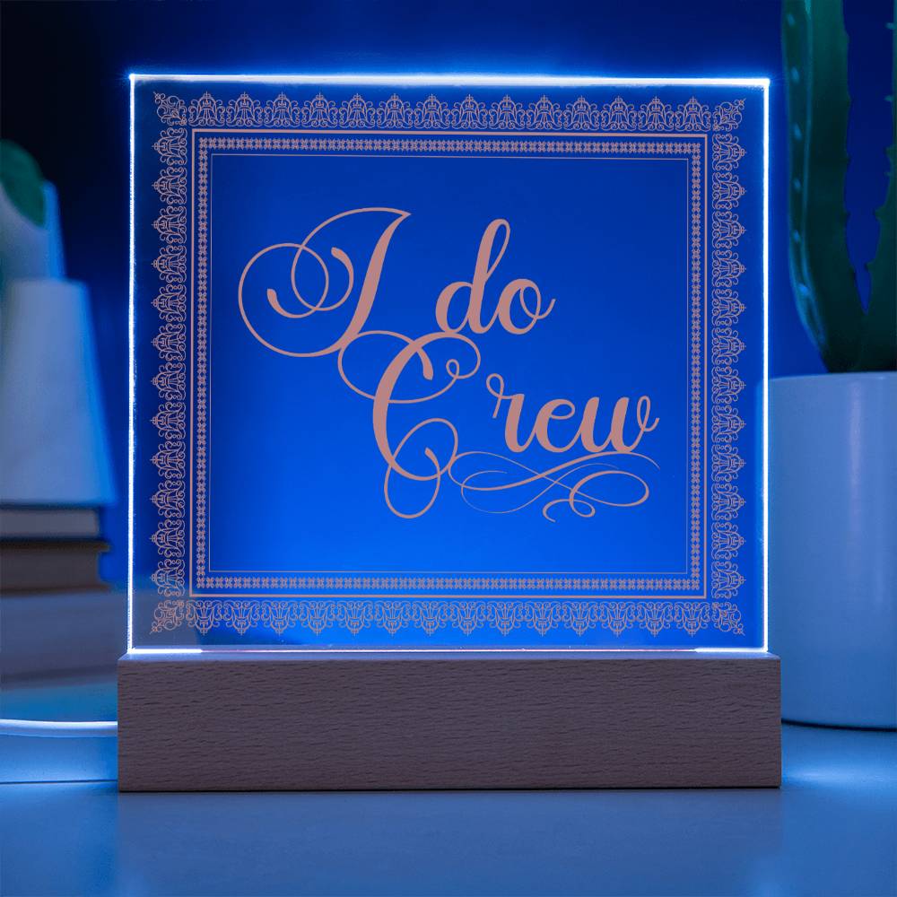 I do Crew (Rose) - Square Acrylic Plaque