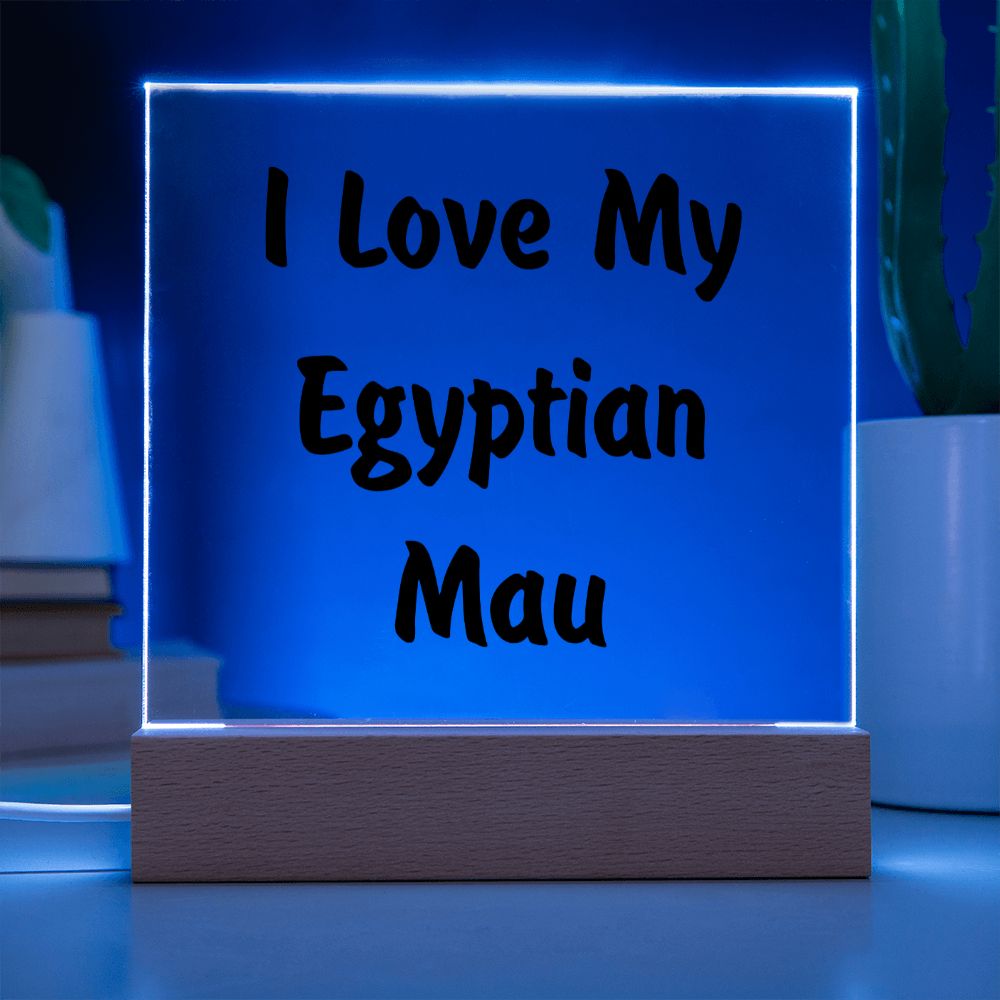 Love My Egyptian Mau - Square Acrylic Plaque