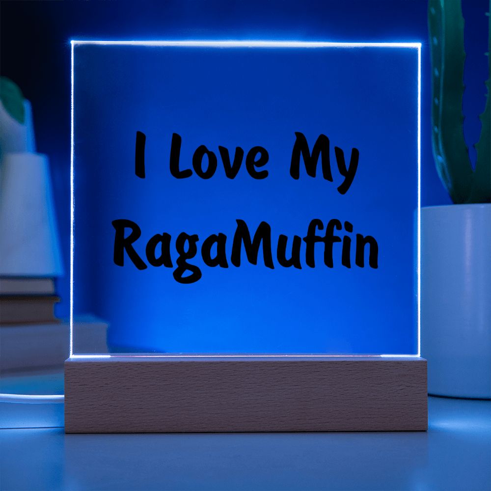 Love My RagaMuffin - Square Acrylic Plaque