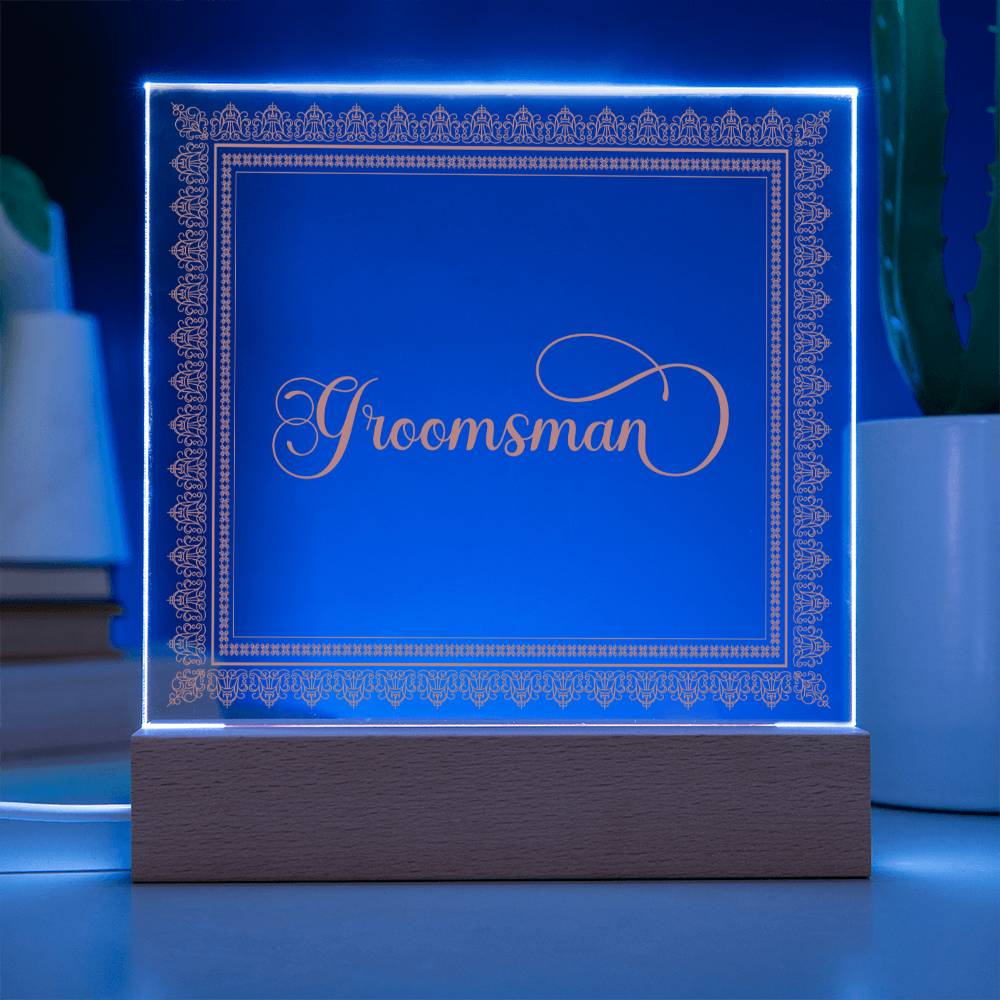 Groomsman (Rose) - Square Acrylic Plaque