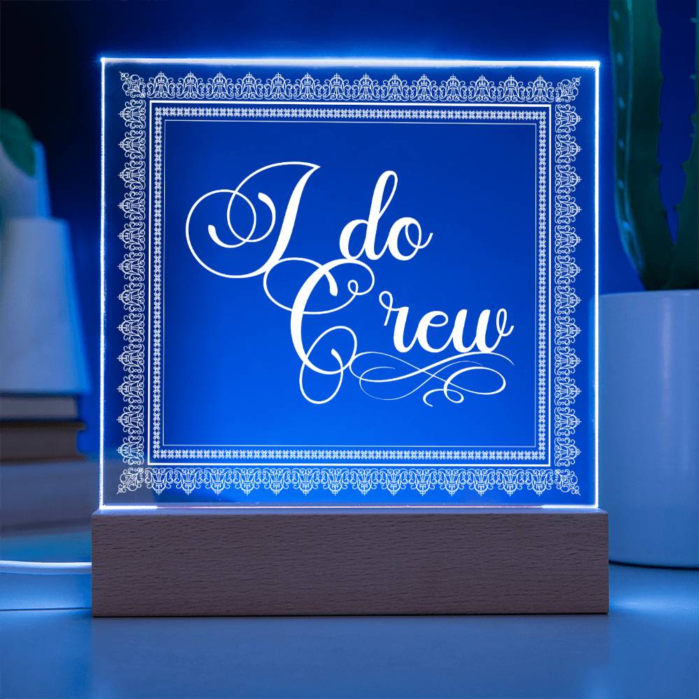 I do Crew (White) - Square Acrylic Plaque