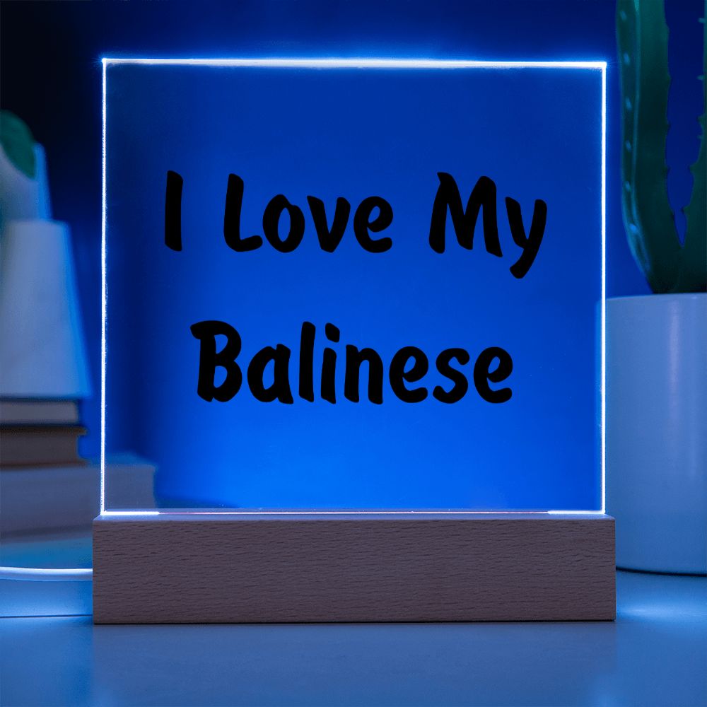 Love My Balinese - Square Acrylic Plaque