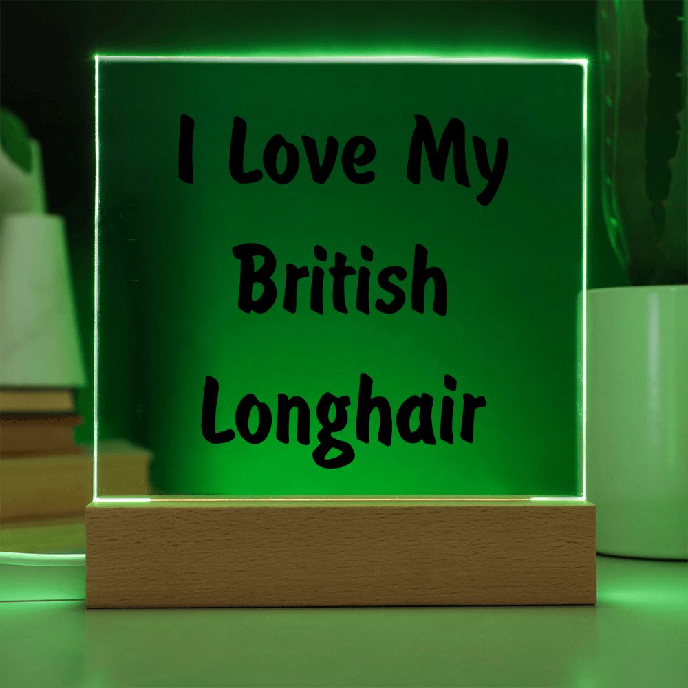 Love My British Longhair - Square Acrylic Plaque