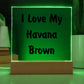 Love My Havana Brown - Square Acrylic Plaque