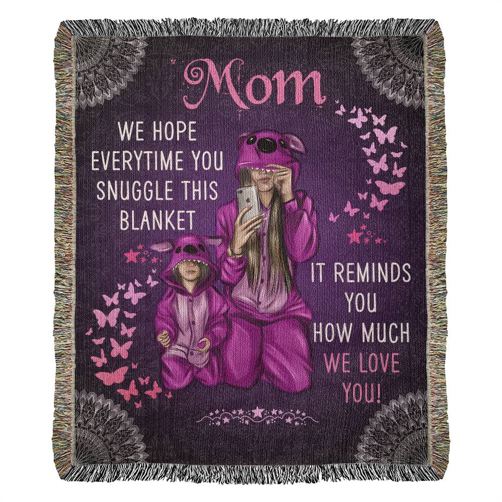 Mom (Every Time You Snuggle This Blanket) - 50" x 60" Heirloom Woven Blanket