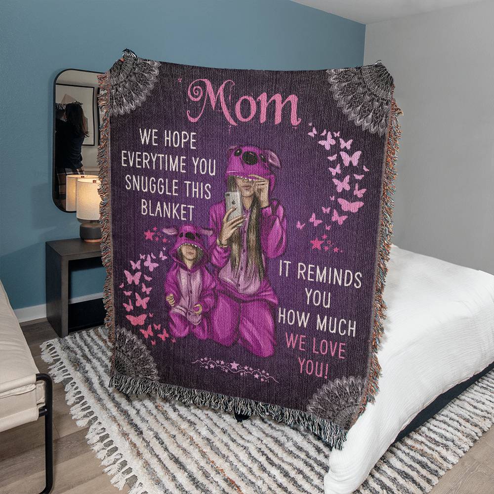 Mom (Every Time You Snuggle This Blanket) - 50" x 60" Heirloom Woven Blanket