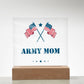 Army Mom - Square Acrylic Plaque With LED Base