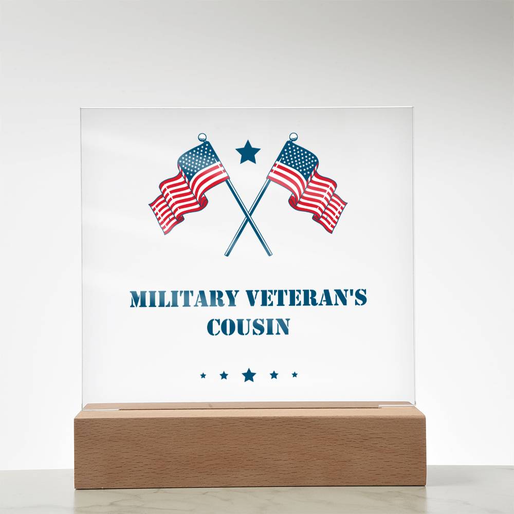 Military Veteran's Cousin - Square Acrylic Plaque With LED Base