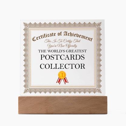 World's Greatest Postcards Collector - Square Acrylic Plaque With LED Base
