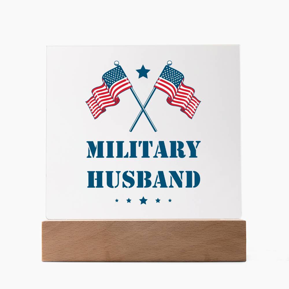 Military Husband - Square Acrylic Plaque With LED Base
