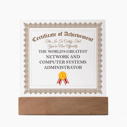 World's Greatest Network and Computer Systems Administrator - Square Acrylic Plaque With LED Base