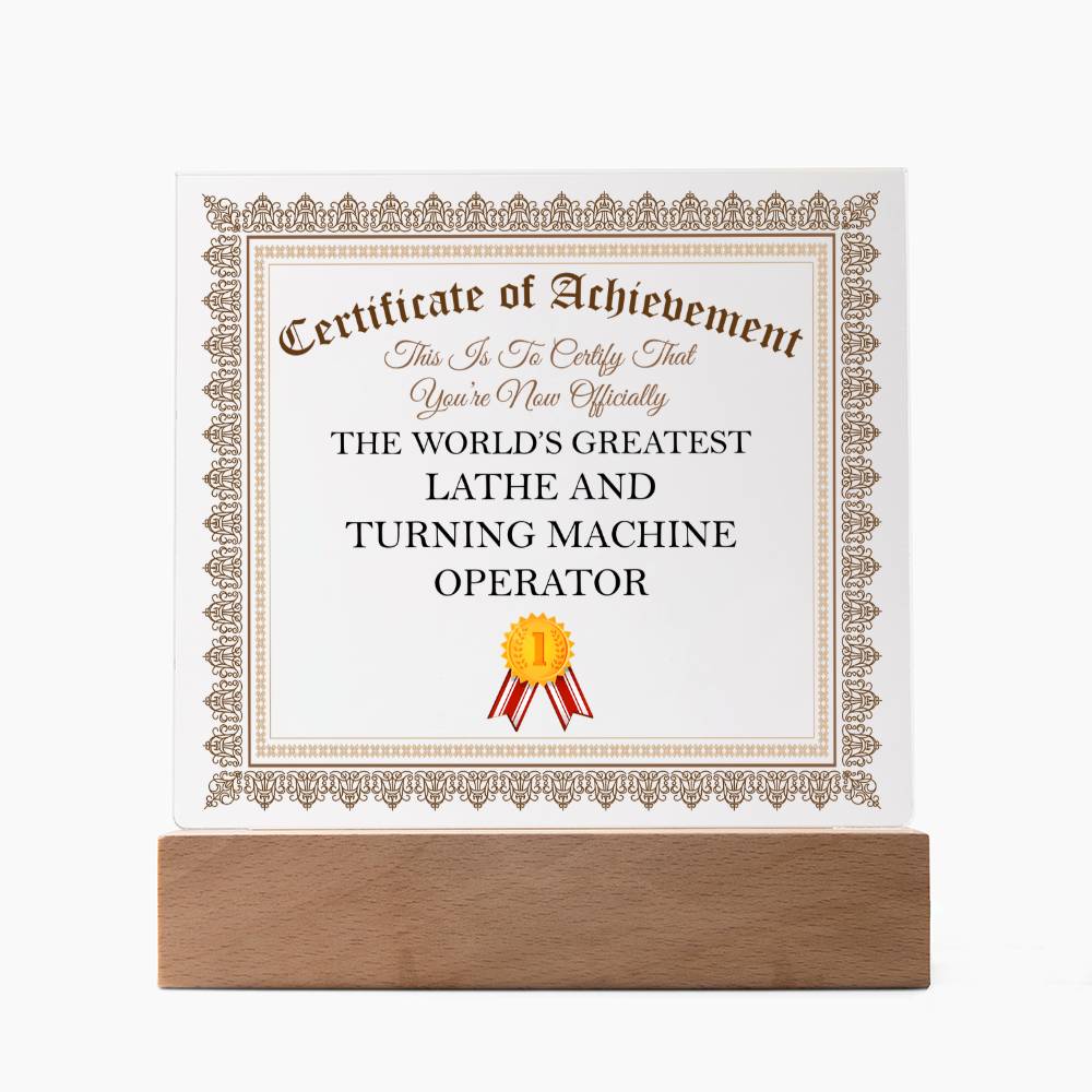 World's Greatest Lathe and Turning Machine Operator - Square Acrylic Plaque With LED Base