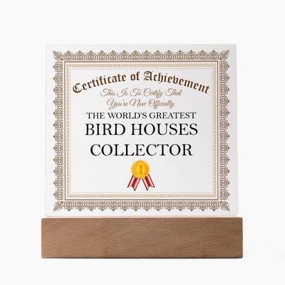World's Greatest Bird Houses Collector - Square Acrylic Plaque With LED Base