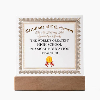 World's Greatest High School Physical Education Teacher - Square Acrylic Plaque With LED Base