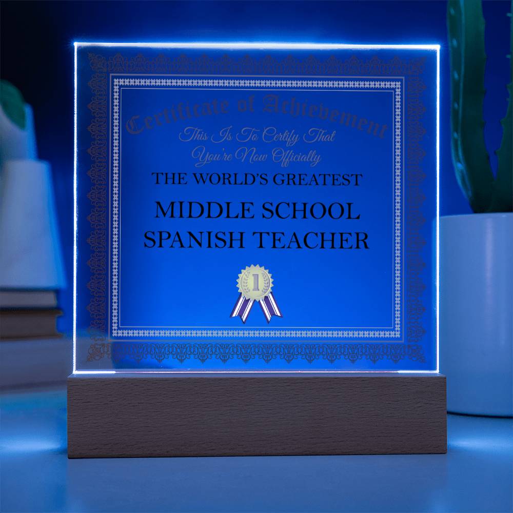 World's Greatest Middle School Spanish Teacher - Square Acrylic Plaque With LED Base