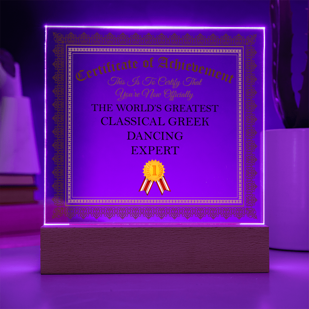 World's Greatest Classical Greek Dancing Expert - Square Acrylic Plaque With LED Base