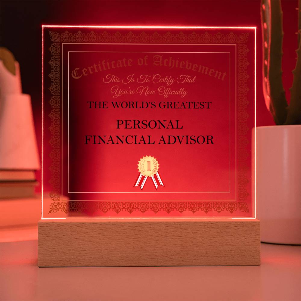 World's Greatest Personal Financial Advisor - Square Acrylic Plaque With LED Base