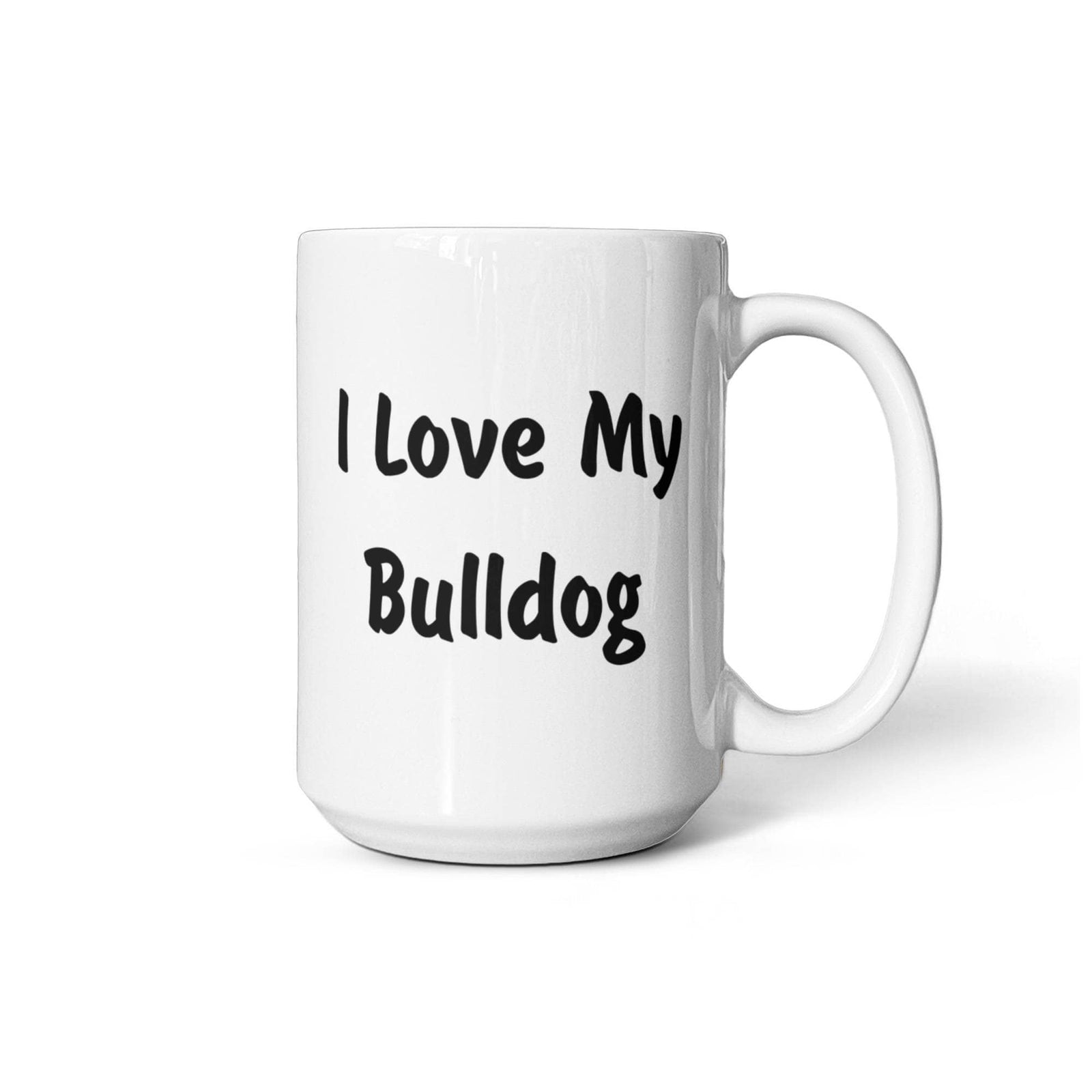 Love My Bulldog - 15oz White Ceramic Mug