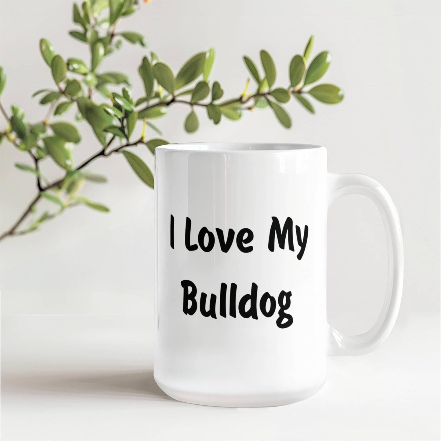 Love My Bulldog - 15oz White Ceramic Mug