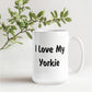 Love My Yorkie - 15oz White Ceramic Mug