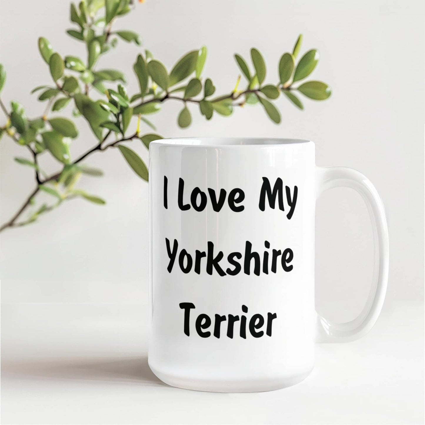 Love My Yorkshire Terrier - 15oz White Ceramic Mug
