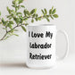 Love My Labrador Retriever - 15oz White Ceramic Mug