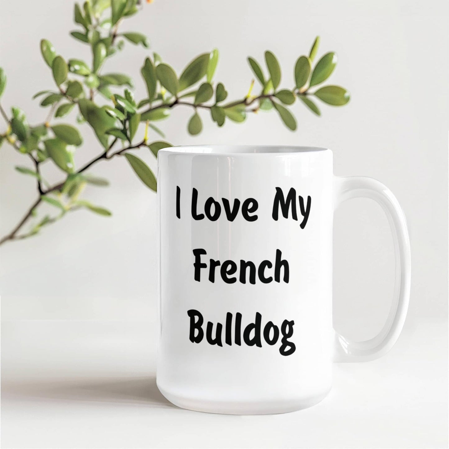 Love My French Bulldog - 15oz White Ceramic Mug