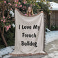Love My French Bulldog v4 - 60" x 80" Heirloom Woven Blanket