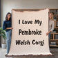 Love My Pembroke Welsh Corgi v4 - 60" x 80" Heirloom Woven Blanket