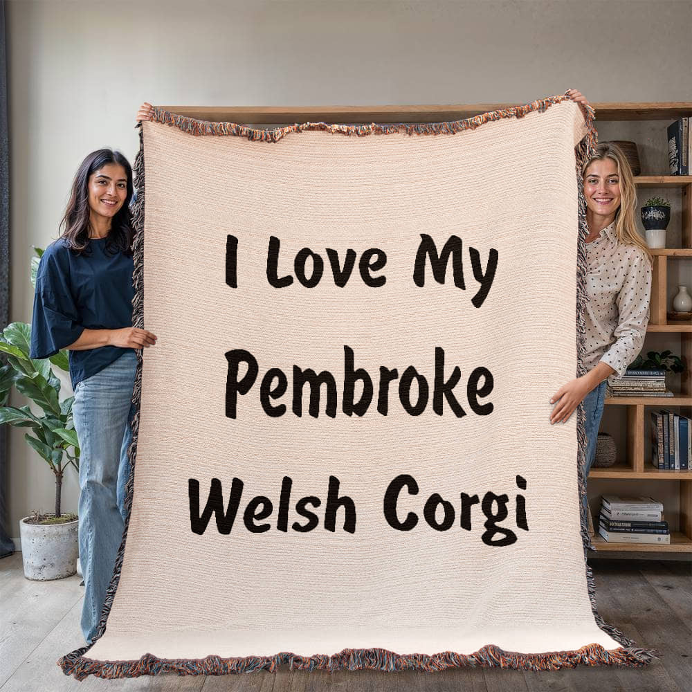 Love My Pembroke Welsh Corgi v4 - 60" x 80" Heirloom Woven Blanket