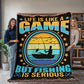 Life Is Like a Game but Fishing Is Serious - 60" x 80" Heirloom Woven Blanket