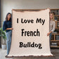 Love My French Bulldog v4 - 60" x 80" Heirloom Woven Blanket