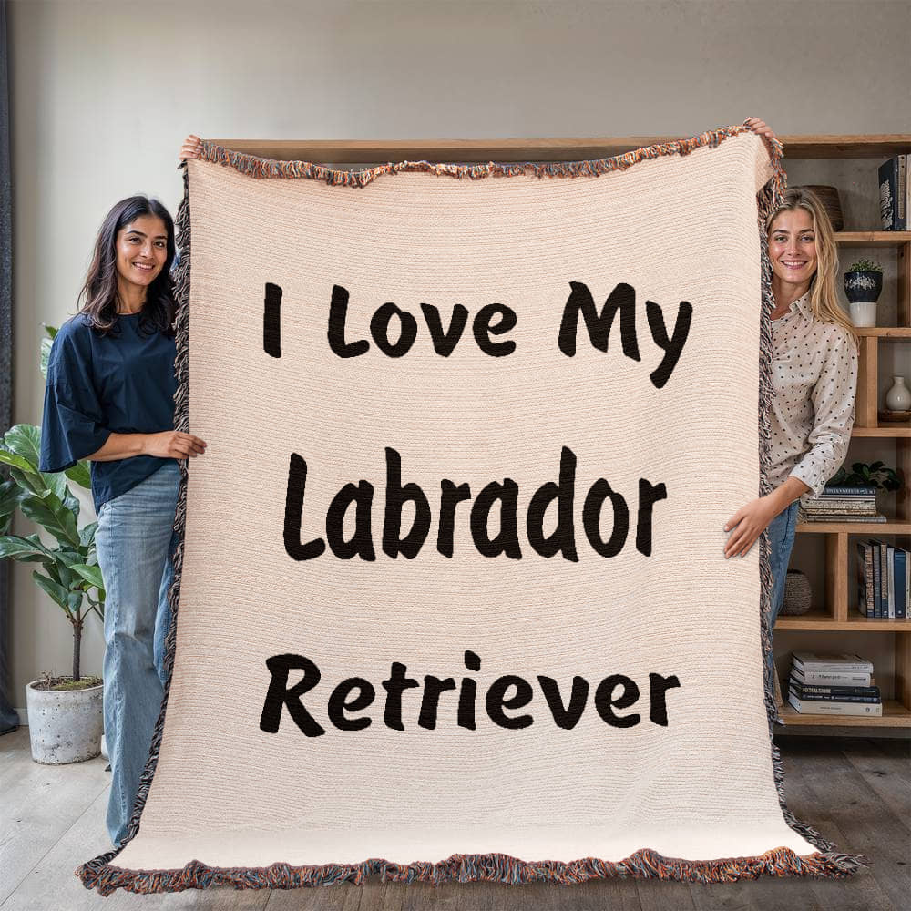 Love My Labrador Retriever v4 - 60" x 80" Heirloom Woven Blanket