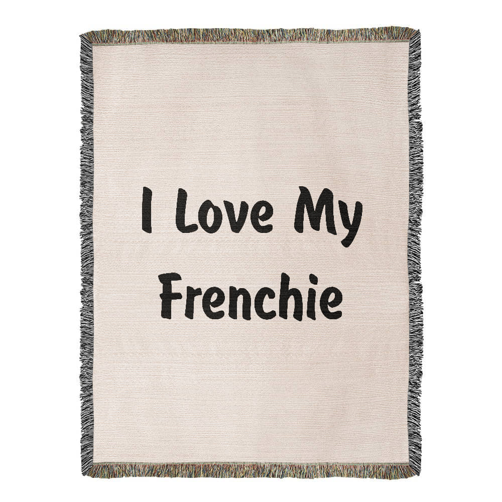 Love My Frenchie v4 - 60" x 80" Heirloom Woven Blanket