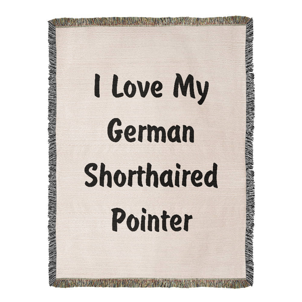 Love My German Shorthaired Pointer v4 - 60" x 80" Heirloom Woven Blanket