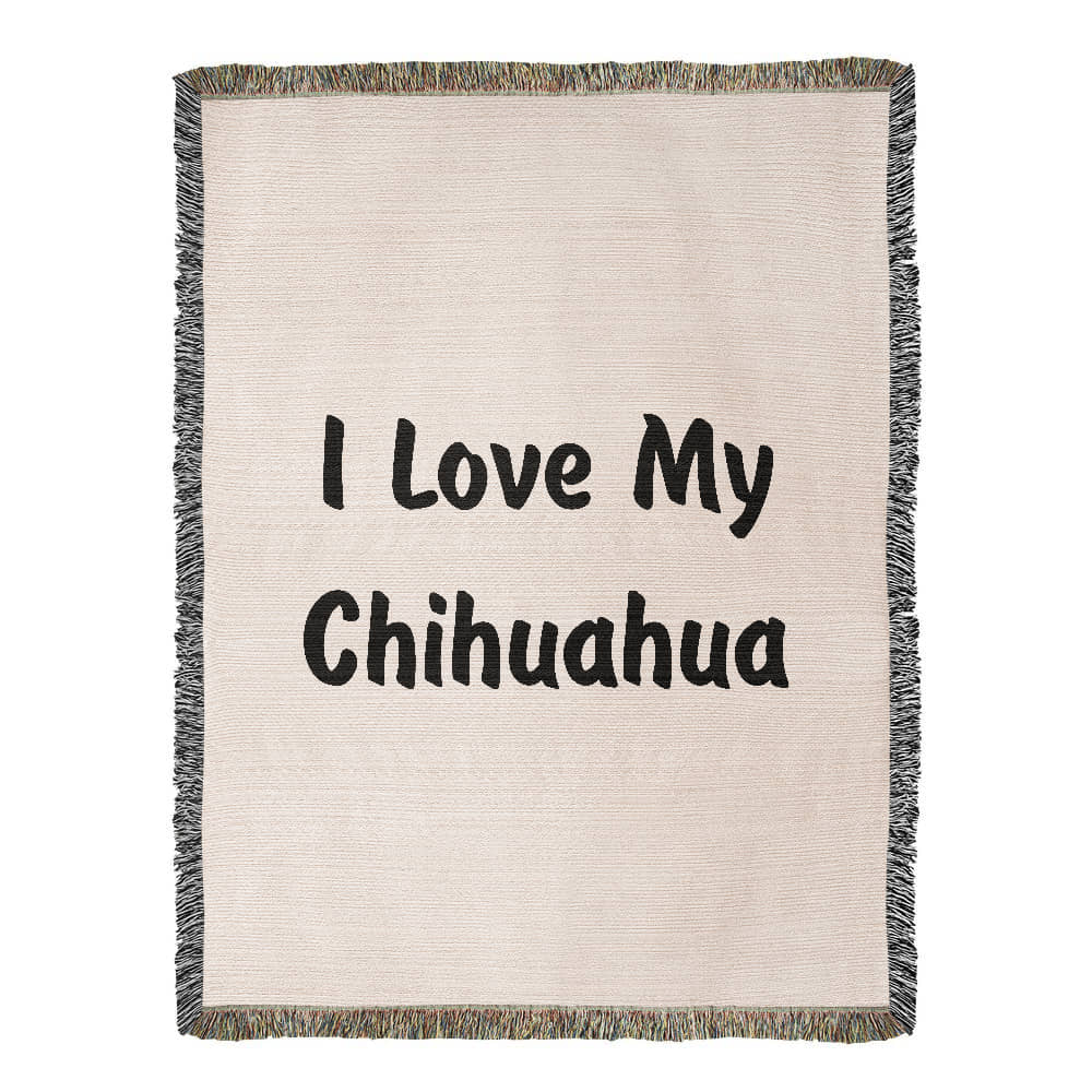 Love My Chihuahua v4 - 60" x 80" Heirloom Woven Blanket