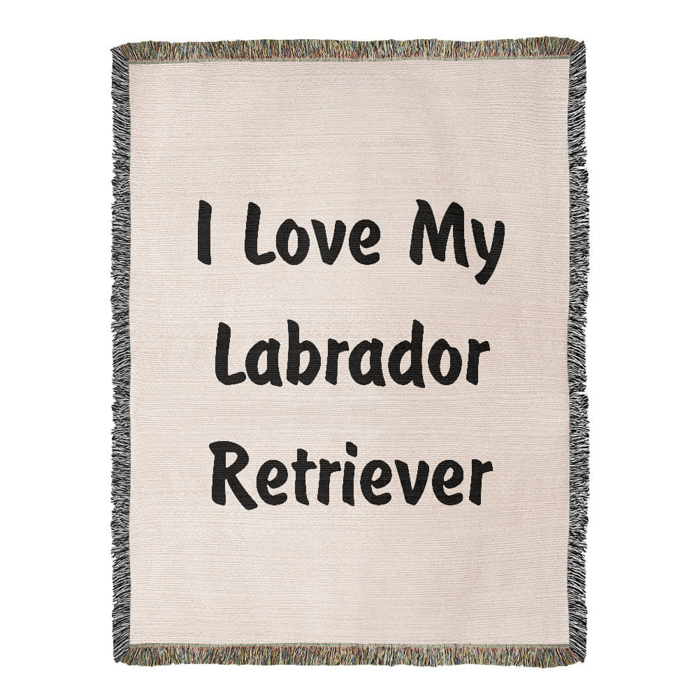 Love My Labrador Retriever v4 - 60" x 80" Heirloom Woven Blanket