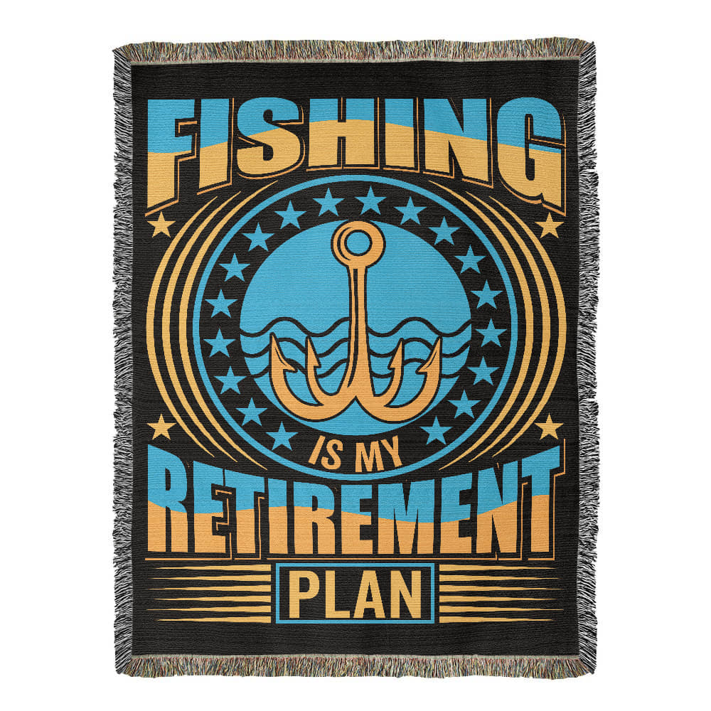 Fishing Is My Retirement Plan - 60" x 80" Heirloom Woven Blanket