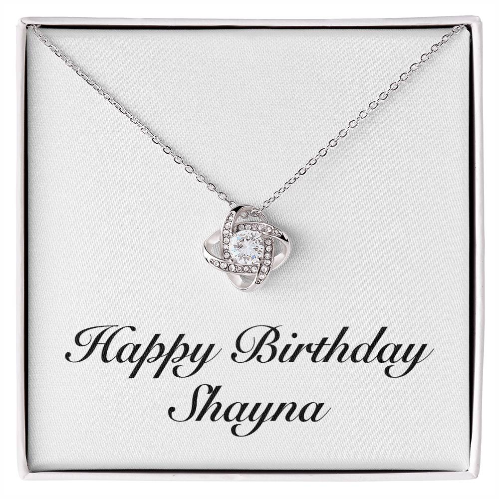 Happy Birthday Shayna - Love Knot Necklace