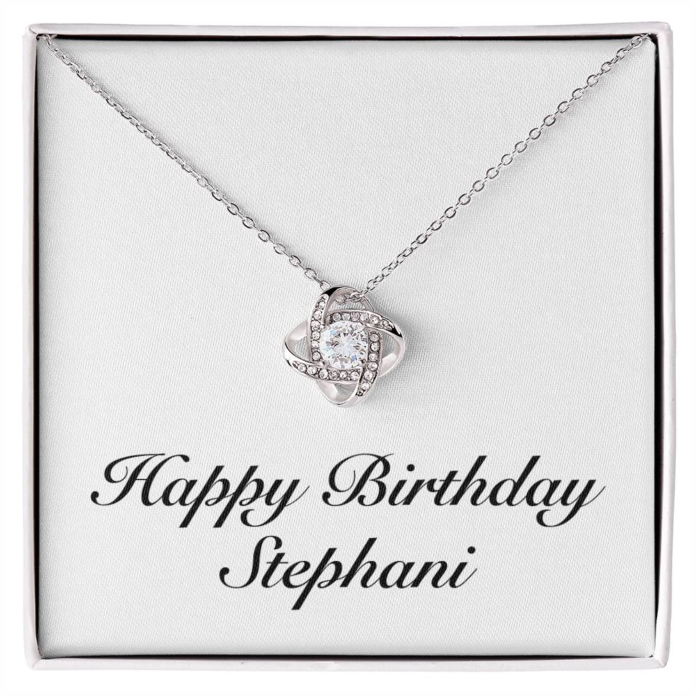 Happy Birthday Stephani - Love Knot Necklace