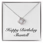 Happy Birthday Shantell - Love Knot Necklace