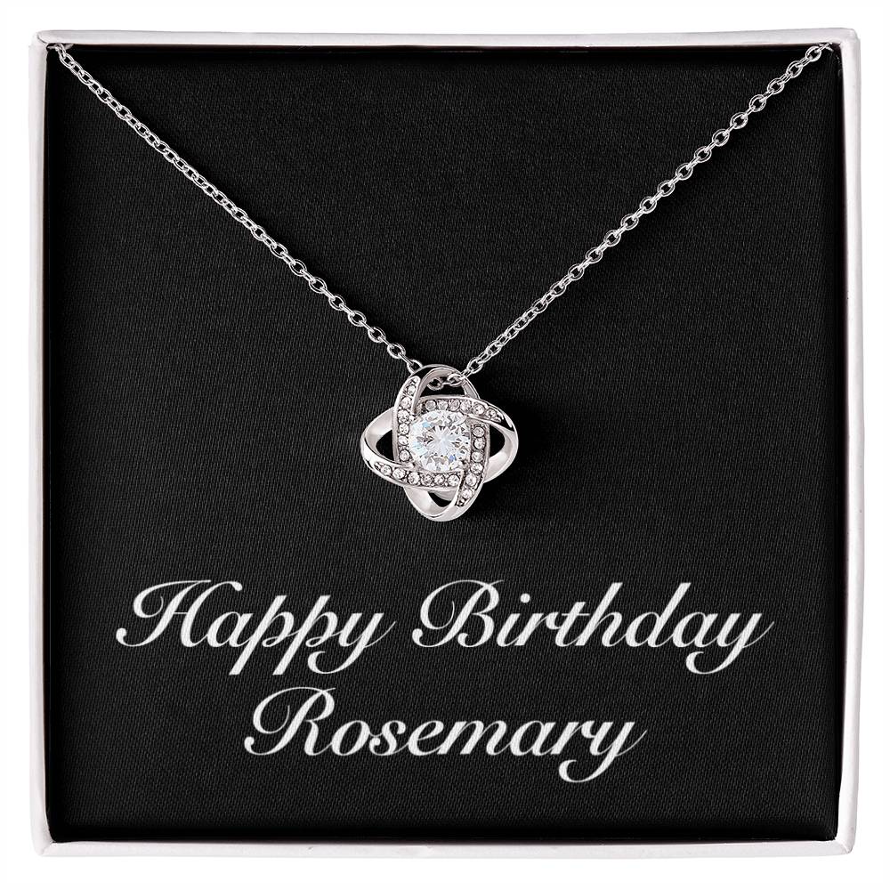 Happy Birthday Rosemary v2 - Love Knot Necklace