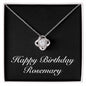 Happy Birthday Rosemary v2 - Love Knot Necklace