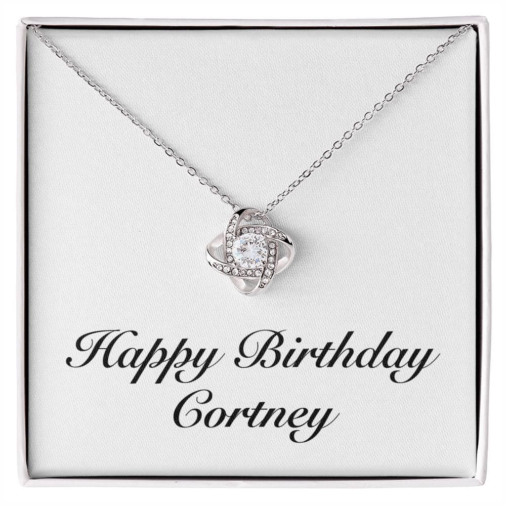 Happy Birthday Cortney - Love Knot Necklace