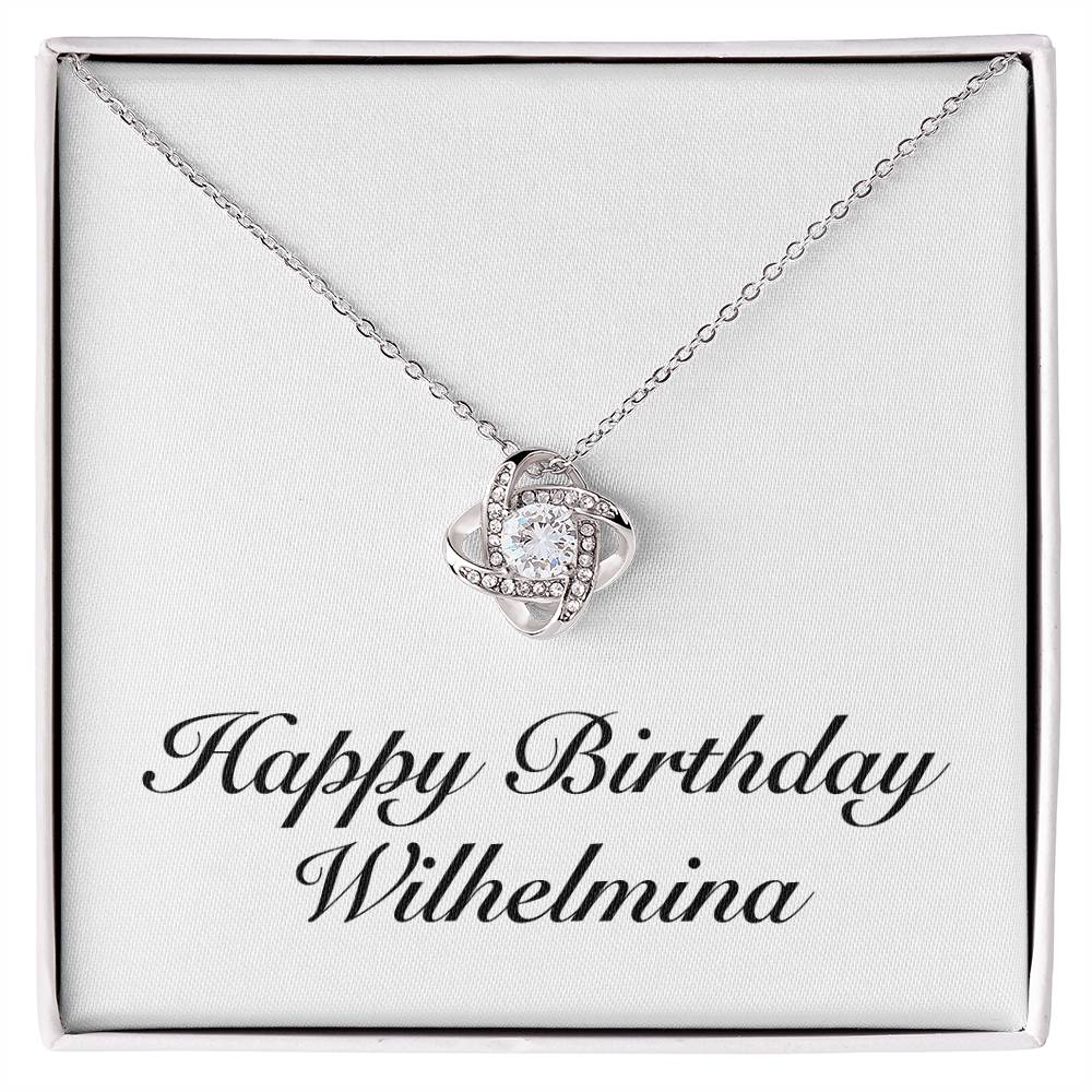 Happy Birthday Wilhelmina - Love Knot Necklace