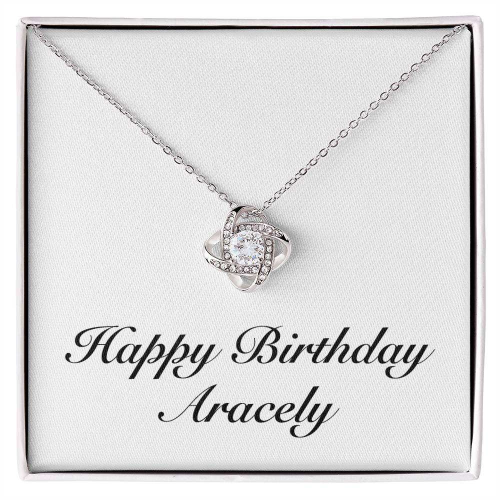 Happy Birthday Aracely - Love Knot Necklace