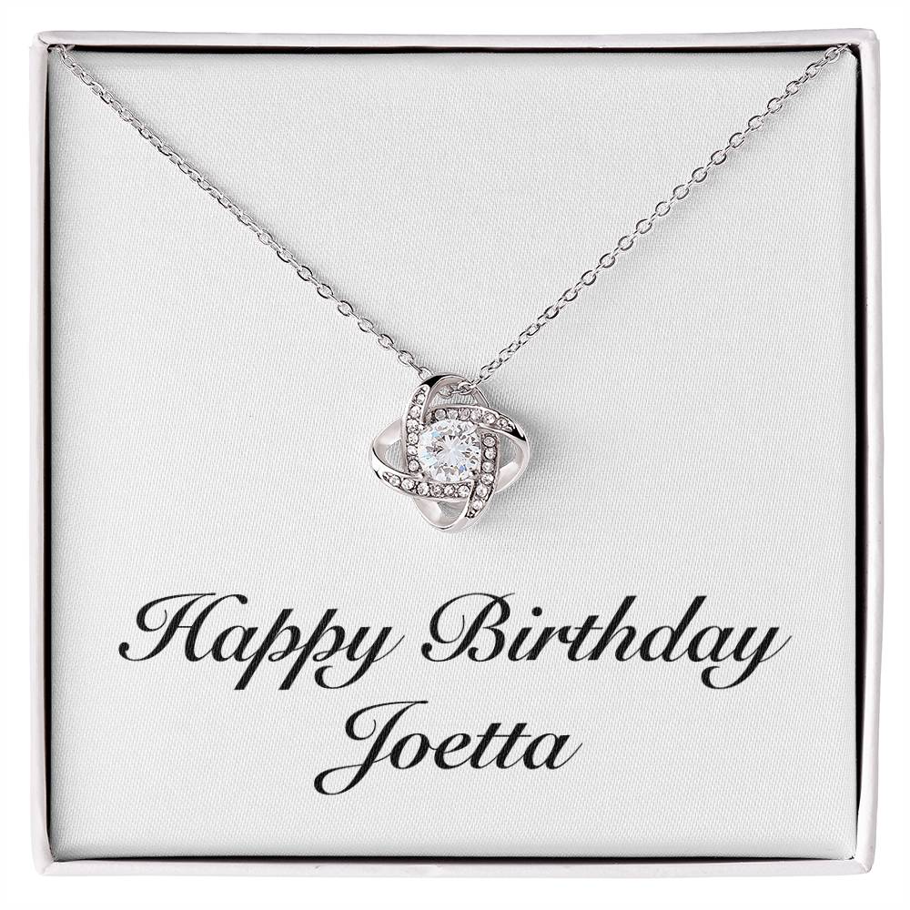 Happy Birthday Joetta - Love Knot Necklace
