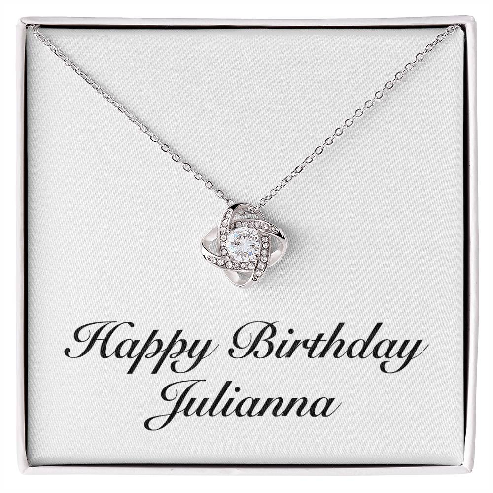 Happy Birthday Julianna - Love Knot Necklace
